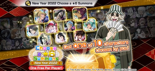 Celebrate the new year with Bleach: Brave Souls. One free 2022 New Year Choose a ?6 Summons per player! Players will get to select 10 characters that they want and the Summons then guarantees them one of the characters they selected randomly. There will also be other events happening during the campaign such as a New Year’s Eve Tower, Year End Countdown Special Orders, and more! Be sure to see the in-game notices for more information.